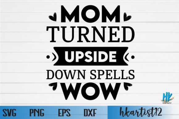 Mom Turned Upside Down Spells Wow SVG Review
