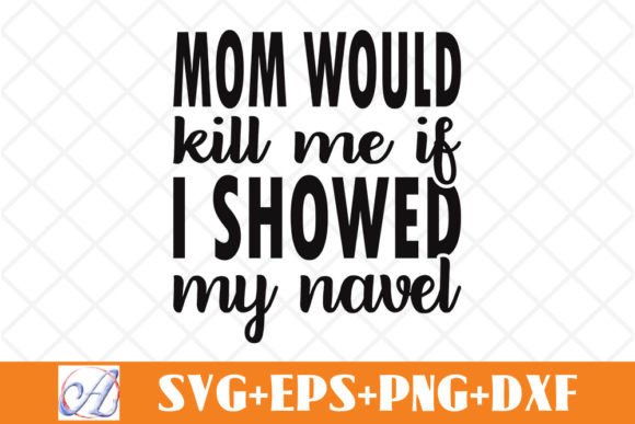 Mom Would Kill Me If I Showed My Navel: Design Review