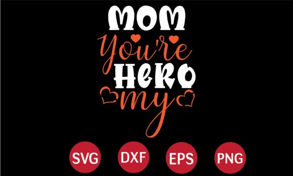 Mom You're My Hero SVG: A Designer's Stitch Test